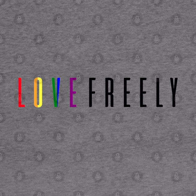 Love Freely Text by Love Freely Clothing Company